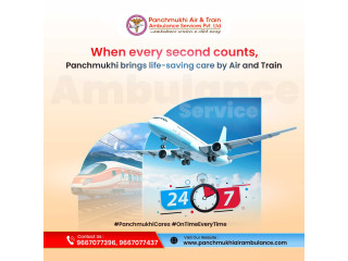 Panchmukhi Air and Train Ambulance in Guwahati- unlimited safety is guaranteed during the medical transfer